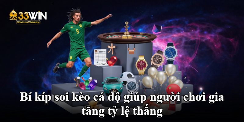 Bí kíp soi kèo cá độ giúp người chơi gia tăng tỷ lệ thắng