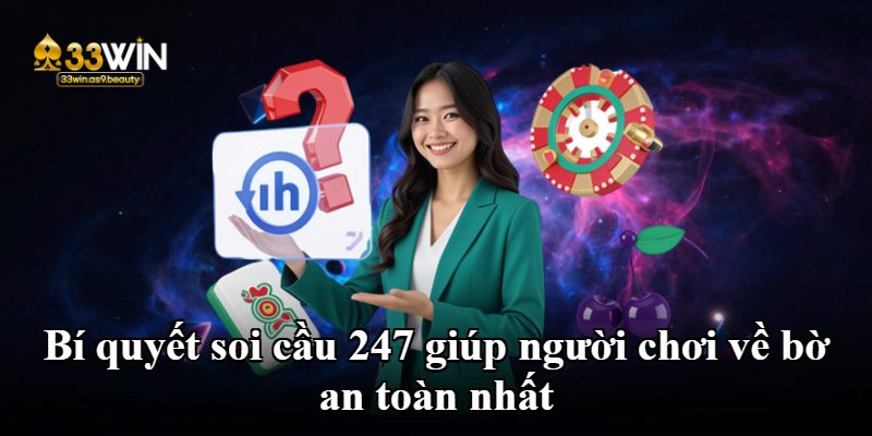 Bí quyết soi cầu 247 giúp người chơi về bờ an toàn nhất