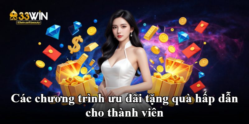 Các chương trình ưu đãi tặng quà hấp dẫn cho thành viên