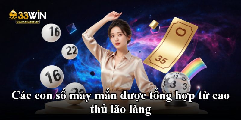 Các con số may mắn được tổng hợp từ cao thủ lão làng