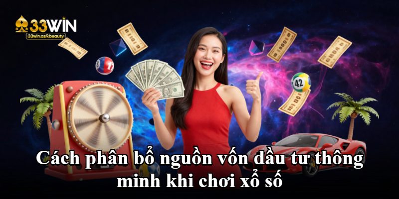 Cách phân bổ nguồn vốn đầu tư thông minh khi chơi xổ số