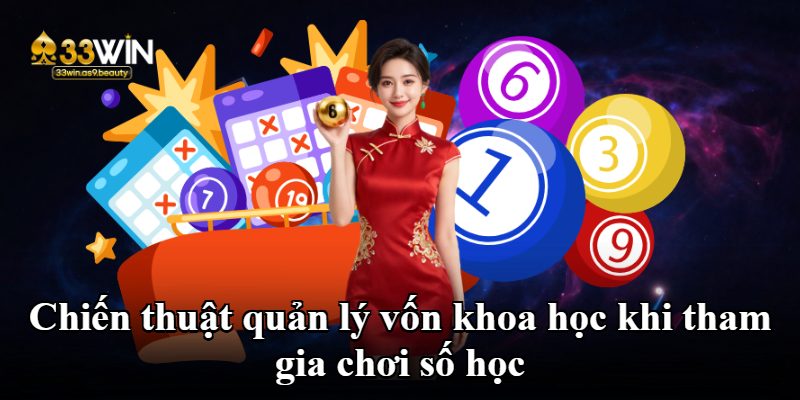 Chiến thuật quản lý vốn khoa học khi tham gia chơi số học