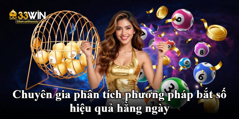 Chuyên gia phân tích phương pháp bắt số hiệu quả hằng ngày