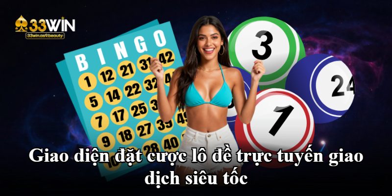 Giao diện đặt cược lô đề trực tuyến giao dịch siêu tốc