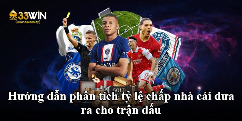 Hướng dẫn phân tích tỷ lệ chấp nhà cái đưa ra cho trận đấu
