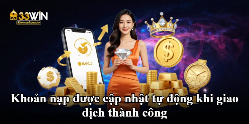 Khoản nạp được cập nhật tự động khi giao dịch thành công