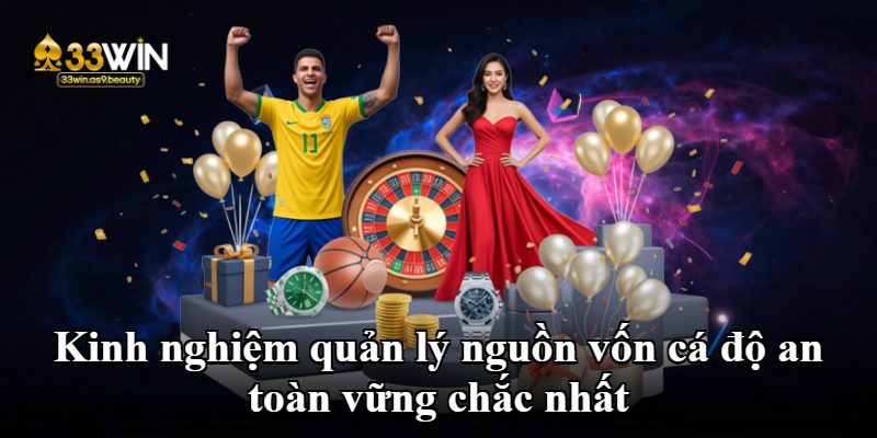 Kinh nghiệm quản lý nguồn vốn cá độ an toàn vững chắc nhất