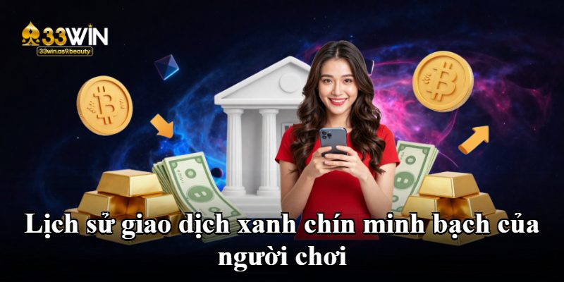 Lịch sử giao dịch xanh chín minh bạch của người chơi
