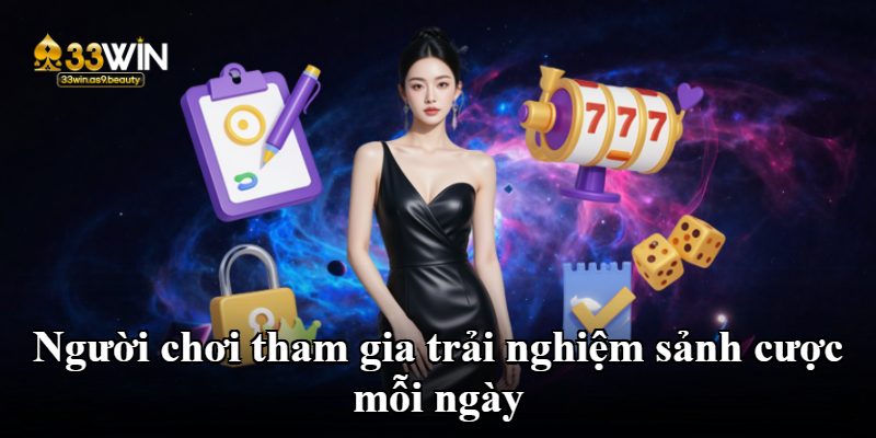 Người chơi tham gia trải nghiệm sảnh cược mỗi ngày