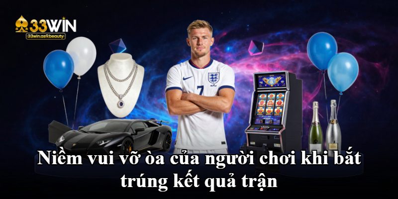 Niềm vui vỡ òa của người chơi khi bắt trúng kết quả trận
