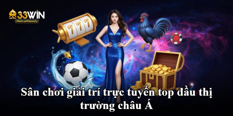 Sân chơi giải trí trực tuyến top đầu thị trường châu Á