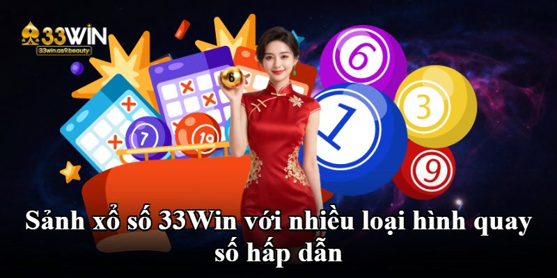 Sảnh xổ số 33Win với nhiều loại hình quay số hấp dẫn