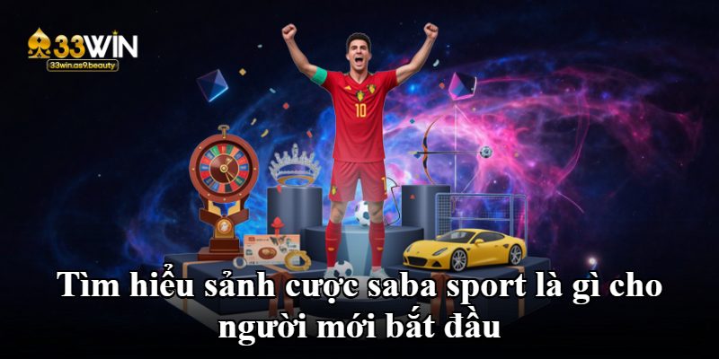 Tìm hiểu sảnh cược saba sport là gì cho người mới bắt đầu