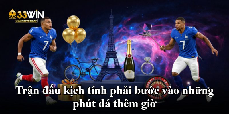 Trận đấu kịch tính phải bước vào những phút đá thêm giờ