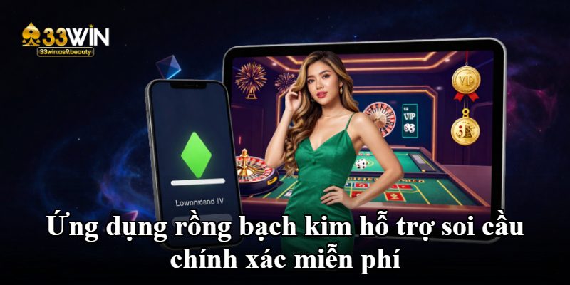 Rồng Bạch Kim - Hệ Thống Soi Cầu Vip Nhận Số Chuẩn Xác Miễn