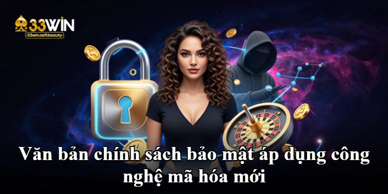 Văn bản chính sách bảo mật áp dụng công nghệ mã hóa mới